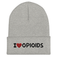 I LOVE OPIOIDS EMBROIDERED BEANIE