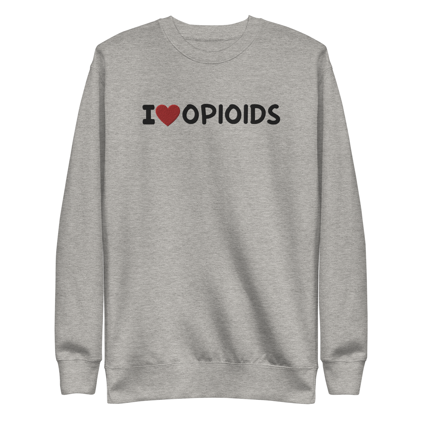I <3 OPIOIDS EMBROIDERED PULLOVER